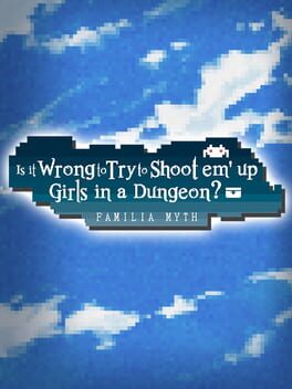 Cover of Is It Wrong to Try to Shoot 'em Up Girls in a Dungeon?
