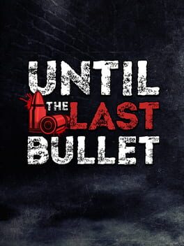 Cover of Until The Last Bullet