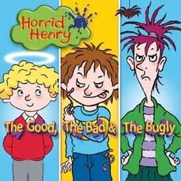 Cover of Horrid Henry: The Good, The Bad and The Bugly